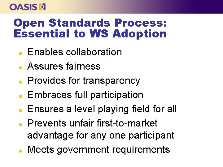 Open Standards Process: Essential to WS Adoption n n n Enables collaboration Assures fairness