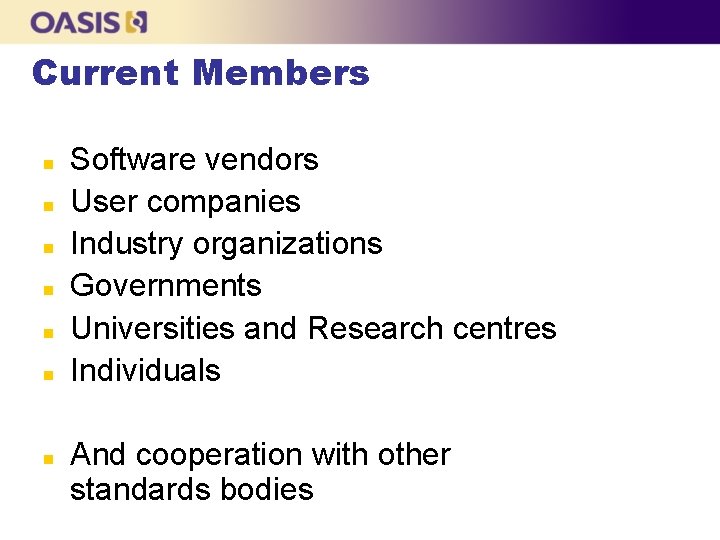 Current Members n n n n Software vendors User companies Industry organizations Governments Universities