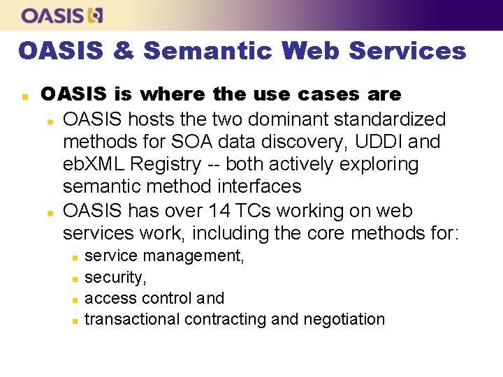 OASIS & Semantic Web Services n OASIS is where the use cases are l