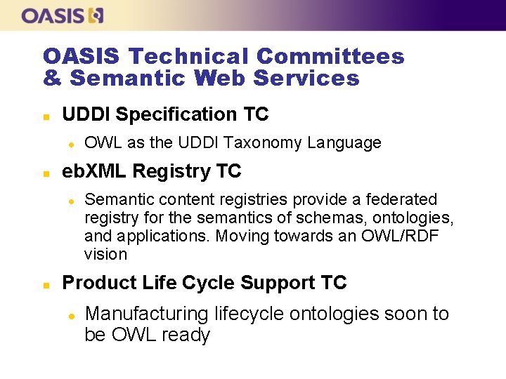 OASIS Technical Committees & Semantic Web Services n UDDI Specification TC l n eb.