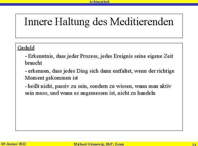Achtsamkeit Innere Haltung des Meditierenden Geduld - Erkenntnis, dass jeder Prozess, jedes Ereignis seine Achtsamkeit Innere Haltung des Meditierenden Geduld - Erkenntnis, dass jeder Prozess, jedes Ereignis seine