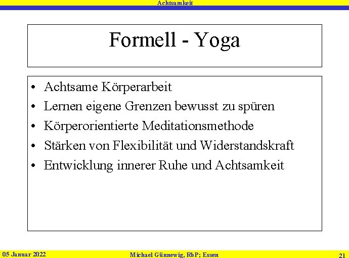 Achtsamkeit Formell - Yoga • • • Achtsame Körperarbeit Lernen eigene Grenzen bewusst zu Achtsamkeit Formell - Yoga • • • Achtsame Körperarbeit Lernen eigene Grenzen bewusst zu