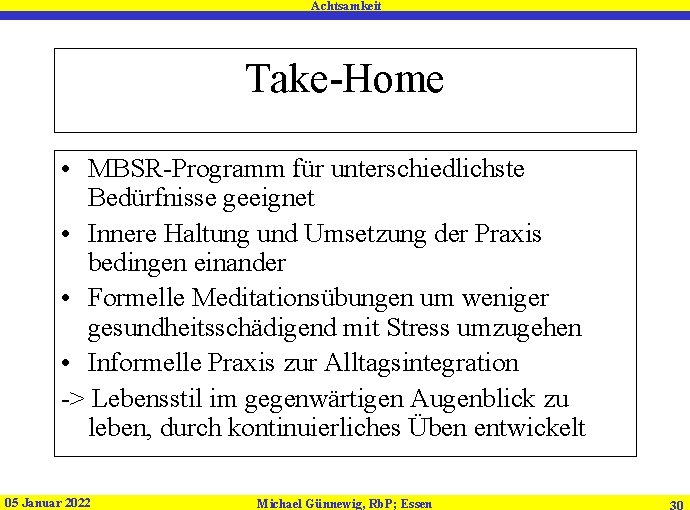 Achtsamkeit Take-Home • MBSR-Programm für unterschiedlichste Bedürfnisse geeignet • Innere Haltung und Umsetzung der