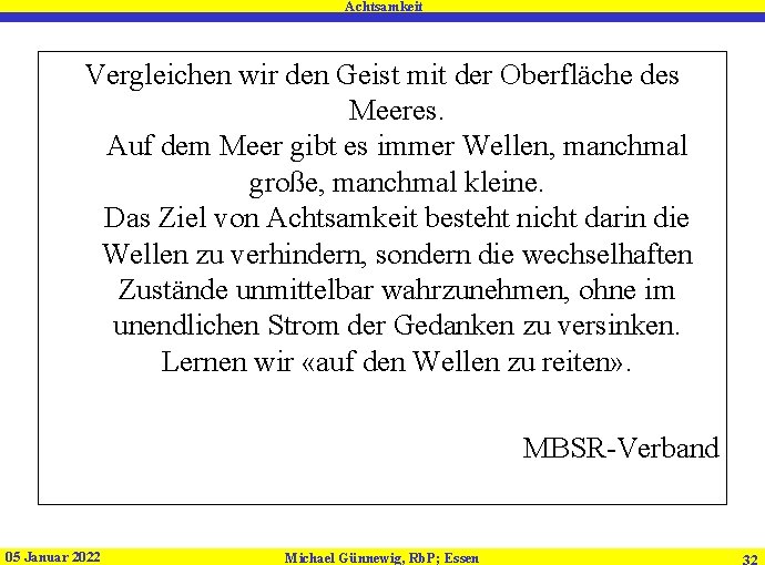Achtsamkeit Vergleichen wir den Geist mit der Oberfläche des Meeres. Auf dem Meer gibt Achtsamkeit Vergleichen wir den Geist mit der Oberfläche des Meeres. Auf dem Meer gibt