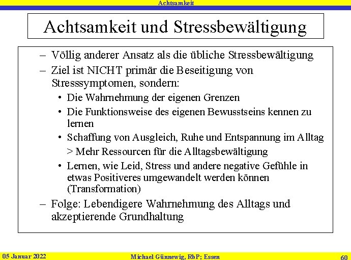Achtsamkeit und Stressbewältigung – Völlig anderer Ansatz als die übliche Stressbewältigung – Ziel ist Achtsamkeit und Stressbewältigung – Völlig anderer Ansatz als die übliche Stressbewältigung – Ziel ist