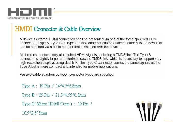 HMDI Connector & Cable Overview Type A : 19 Pin / 14*4. 5*6. 8