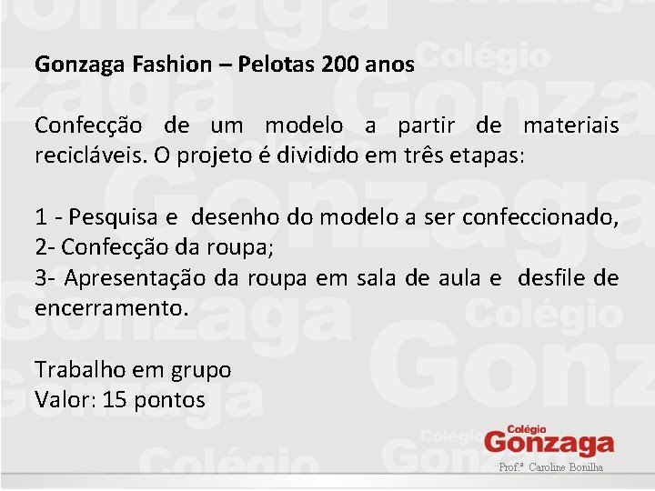 Gonzaga Fashion – Pelotas 200 anos Confecção de um modelo a partir de materiais