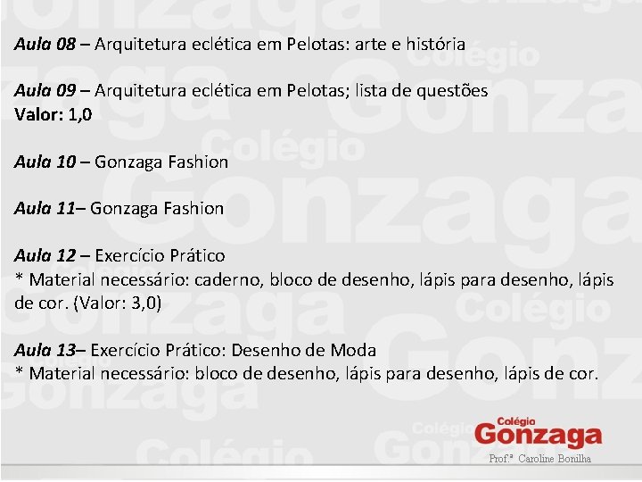 Aula 08 – Arquitetura eclética em Pelotas: arte e história Aula 09 – Arquitetura