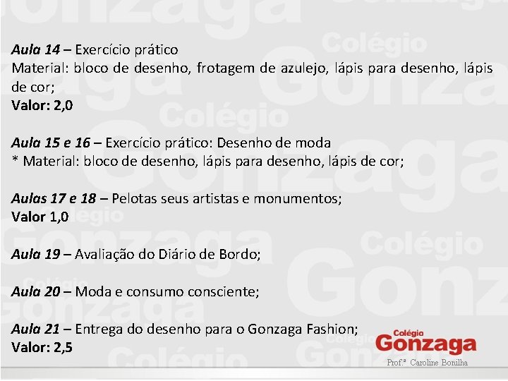 Aula 14 – Exercício prático Material: bloco de desenho, frotagem de azulejo, lápis para