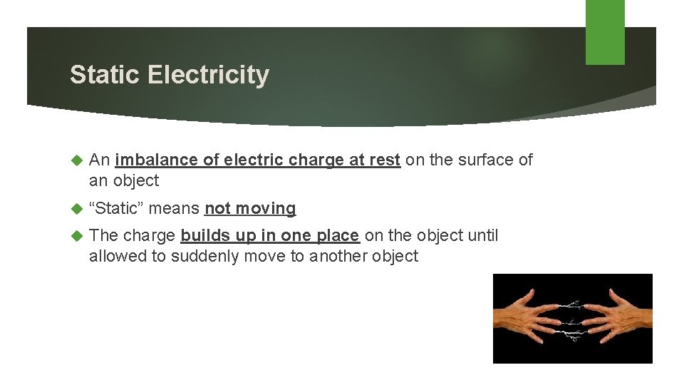 Static Electricity An imbalance of electric charge at rest on the surface of an
