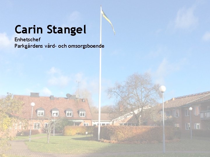 Carin Stangel Enhetschef Parkgårdens vård- och omsorgsboende 