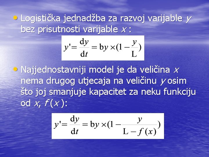  • Logistička jednadžba za razvoj varijable y bez prisutnosti varijable x : •