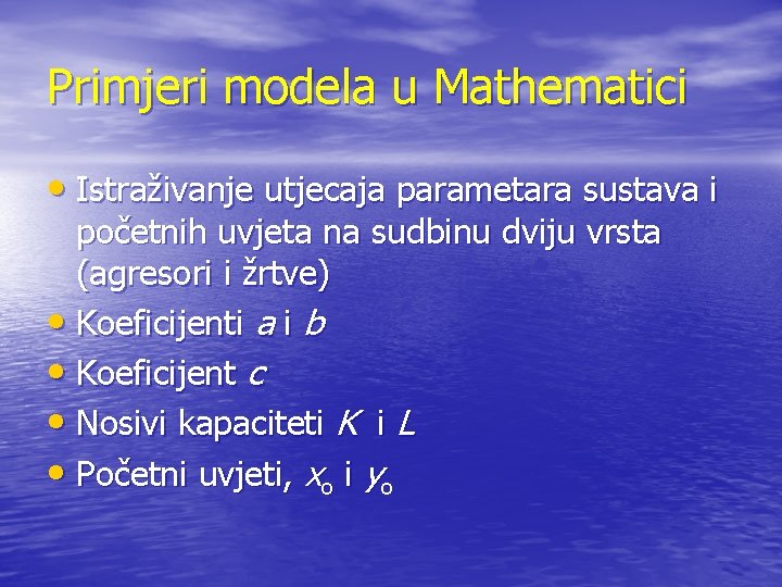 Primjeri modela u Mathematici • Istraživanje utjecaja parametara sustava i početnih uvjeta na sudbinu