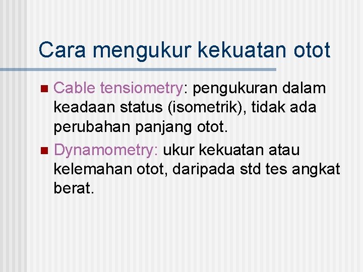 Cara mengukur kekuatan otot Cable tensiometry: pengukuran dalam keadaan status (isometrik), tidak ada perubahan