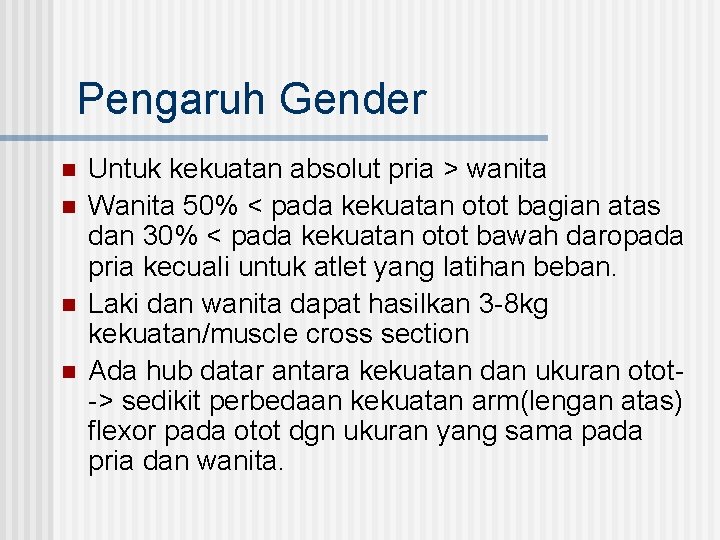 Pengaruh Gender n n Untuk kekuatan absolut pria > wanita Wanita 50% < pada