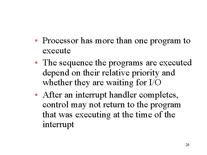 • Processor has more than one program to execute • The sequence the • Processor has more than one program to execute • The sequence the