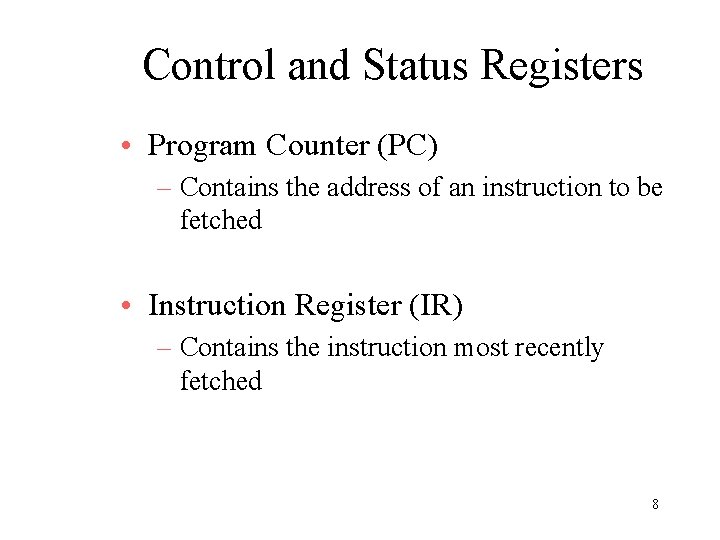 Control and Status Registers • Program Counter (PC) – Contains the address of an Control and Status Registers • Program Counter (PC) – Contains the address of an