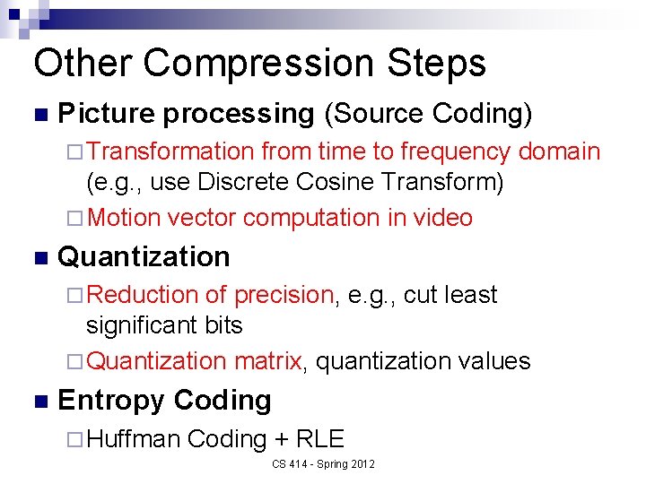 Other Compression Steps n Picture processing (Source Coding) ¨ Transformation from time to frequency