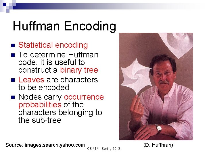Huffman Encoding n n Statistical encoding To determine Huffman code, it is useful to