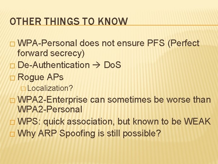OTHER THINGS TO KNOW � WPA-Personal does not ensure PFS (Perfect forward secrecy) � OTHER THINGS TO KNOW � WPA-Personal does not ensure PFS (Perfect forward secrecy) �