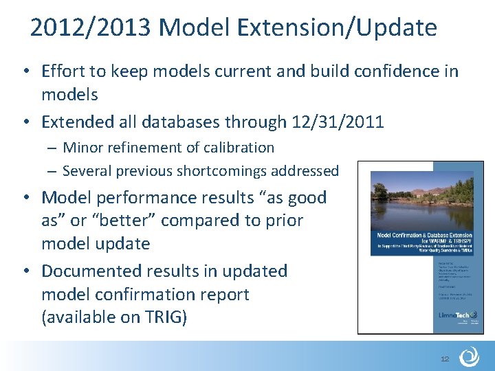 2012/2013 Model Extension/Update • Effort to keep models current and build confidence in models