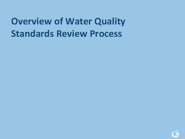 Overview of Water Quality Standards Review Process 