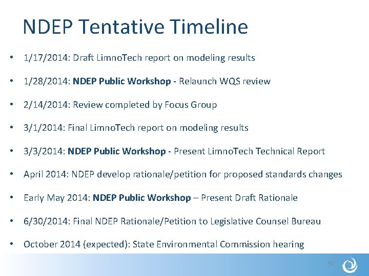 NDEP Tentative Timeline • 1/17/2014: Draft Limno. Tech report on modeling results • 1/28/2014: