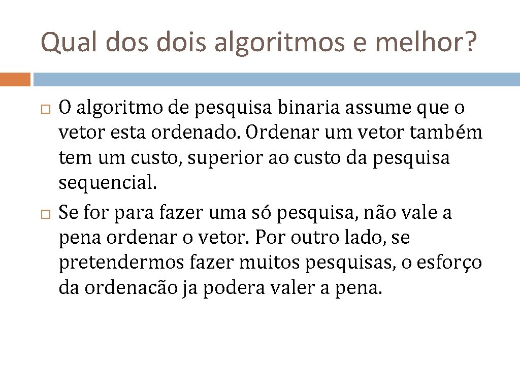 Qual dos dois algoritmos e melhor? O algoritmo de pesquisa binaria assume que o