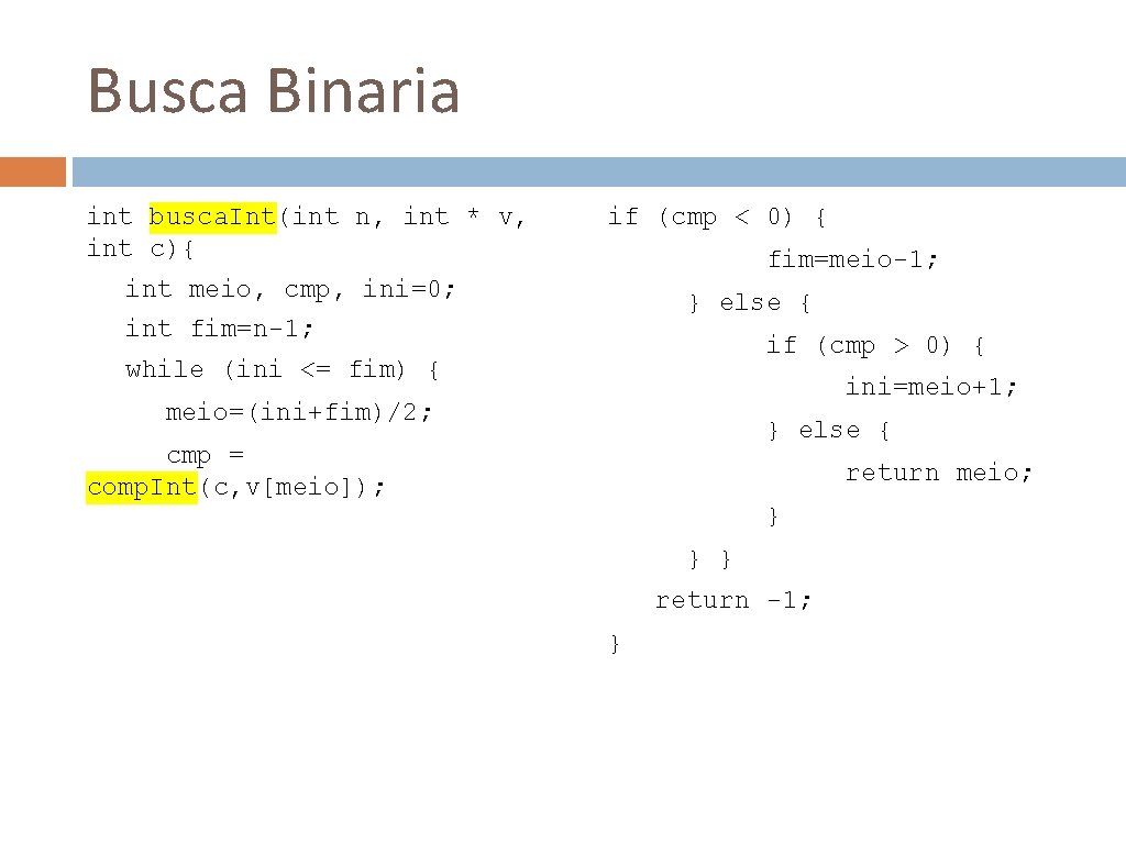 Busca Binaria int busca. Int(int n, int * v, int c){ if (cmp <