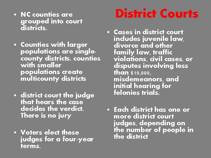  • NC counties are grouped into court districts. District Courts • Cases in