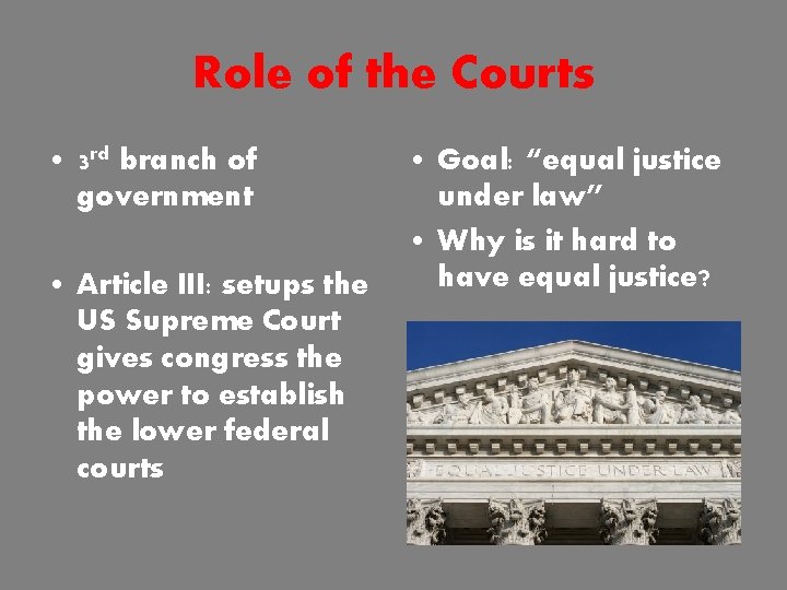 Role of the Courts • 3 rd branch of government • Article III: setups