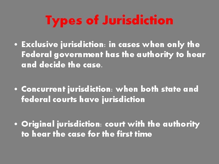 Types of Jurisdiction • Exclusive jurisdiction: in cases when only the Federal government has