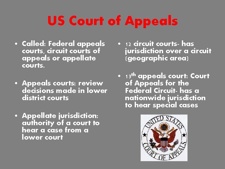 US Court of Appeals • Called: Federal appeals courts, circuit courts of appeals or