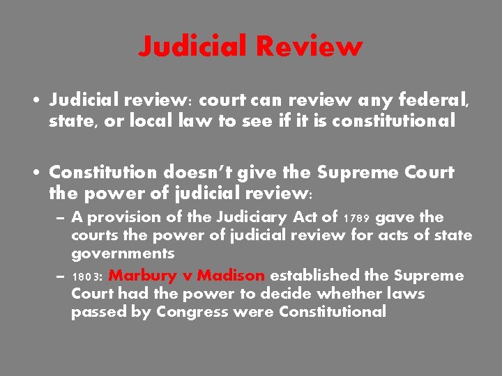Judicial Review • Judicial review: court can review any federal, state, or local law