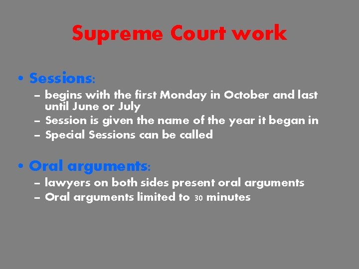 Supreme Court work • Sessions: – begins with the first Monday in October and