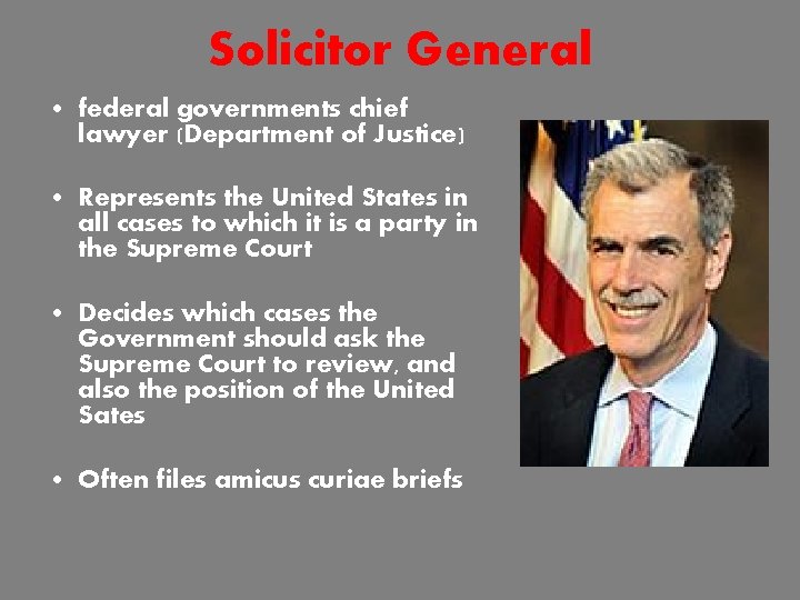 Solicitor General • federal governments chief lawyer (Department of Justice) • Represents the United