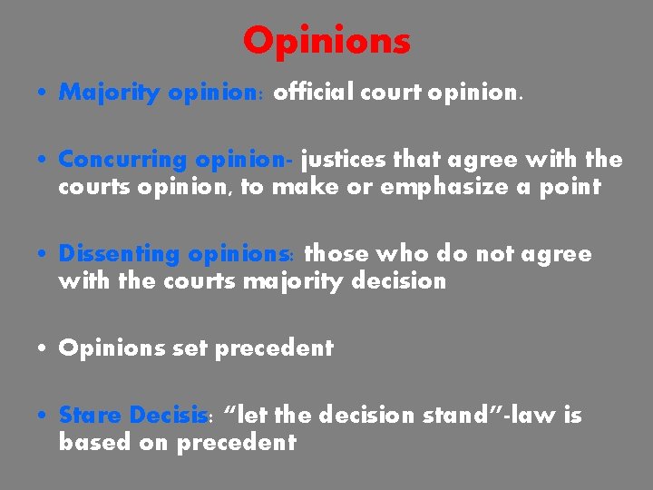Opinions • Majority opinion: official court opinion. • Concurring opinion- justices that agree with