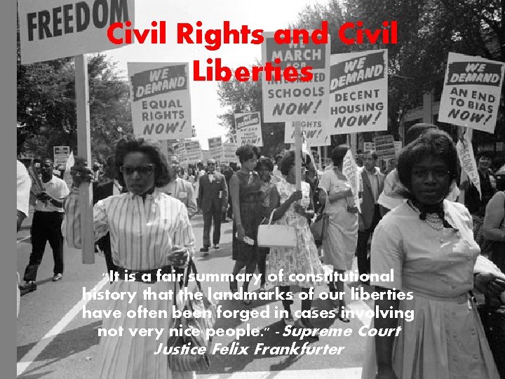 Civil Rights and Civil Liberties "It is a fair summary of constitutional history that