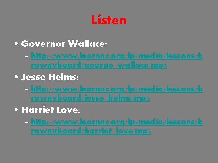 Listen • Governor Wallace: – http: //www. learnnc. org/lp/media/lessons/b rownvboard/george_wallace. mp 3 • Jesse