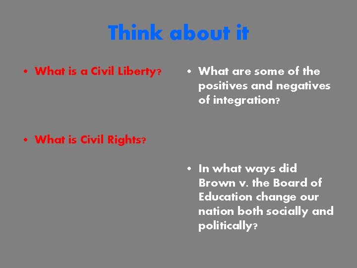Think about it • What is a Civil Liberty? • What are some of