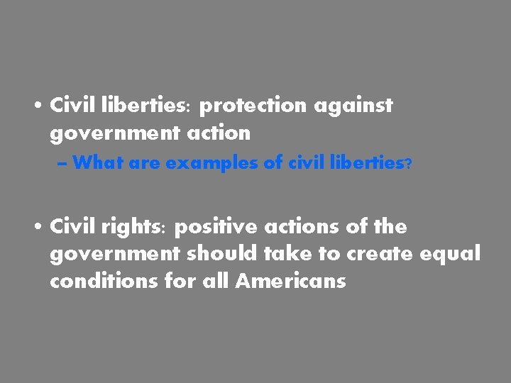  • Civil liberties: protection against government action – What are examples of civil