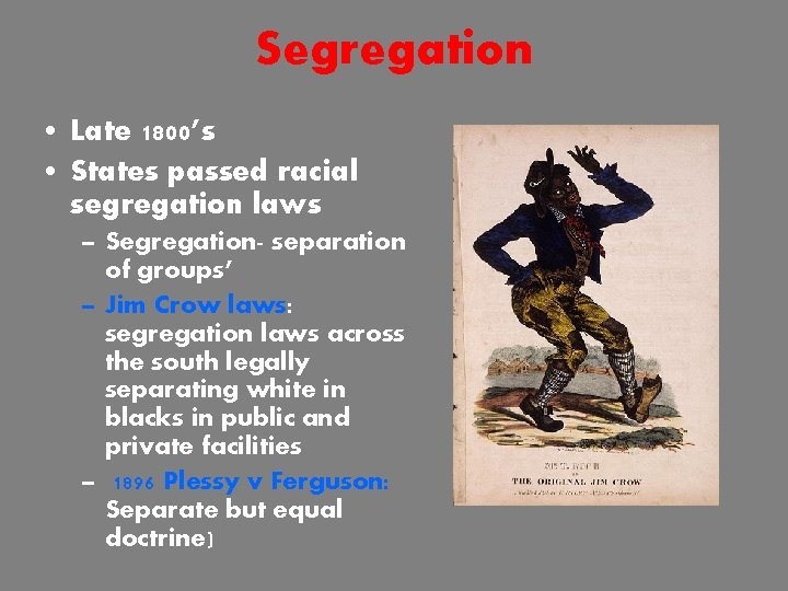 Segregation • Late 1800’s • States passed racial segregation laws – Segregation- separation of