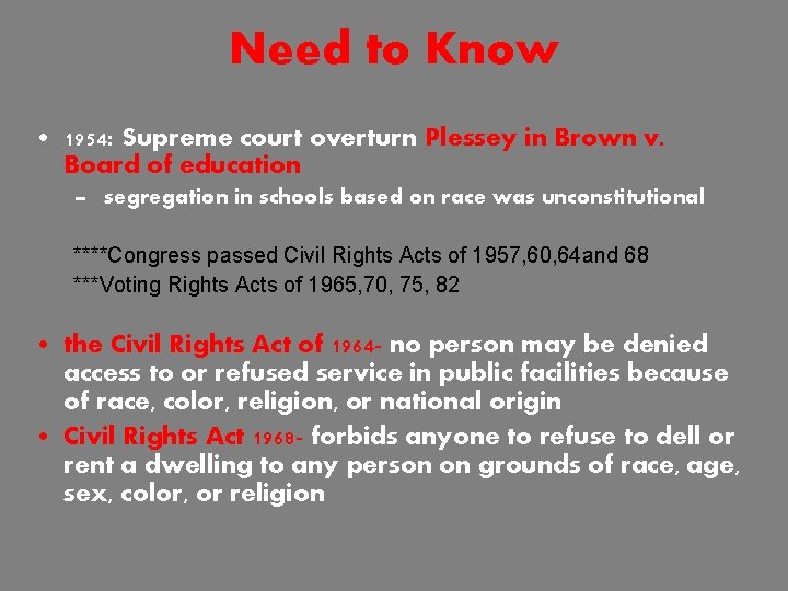 Need to Know • 1954: Supreme court overturn Plessey in Brown v. Board of