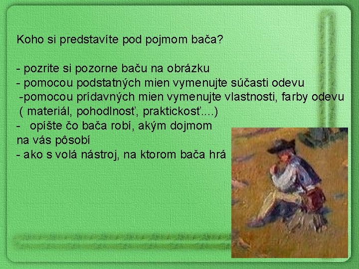 Koho si predstavíte pod pojmom bača? - pozrite si pozorne baču na obrázku -