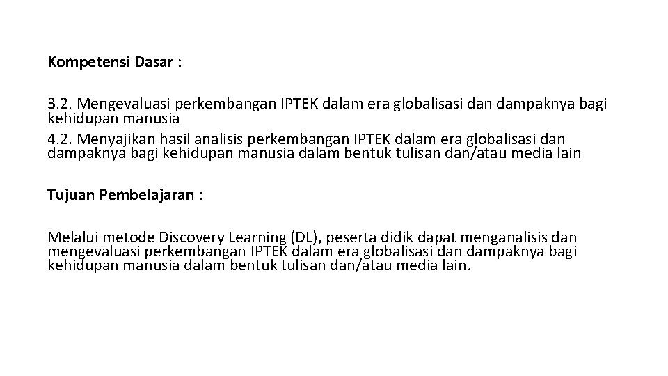 Kompetensi Dasar : 3. 2. Mengevaluasi perkembangan IPTEK dalam era globalisasi dan dampaknya bagi
