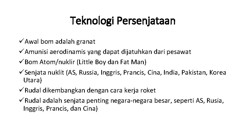 Teknologi Persenjataan üAwal bom adalah granat üAmunisi aerodinamis yang dapat dijatuhkan dari pesawat üBom