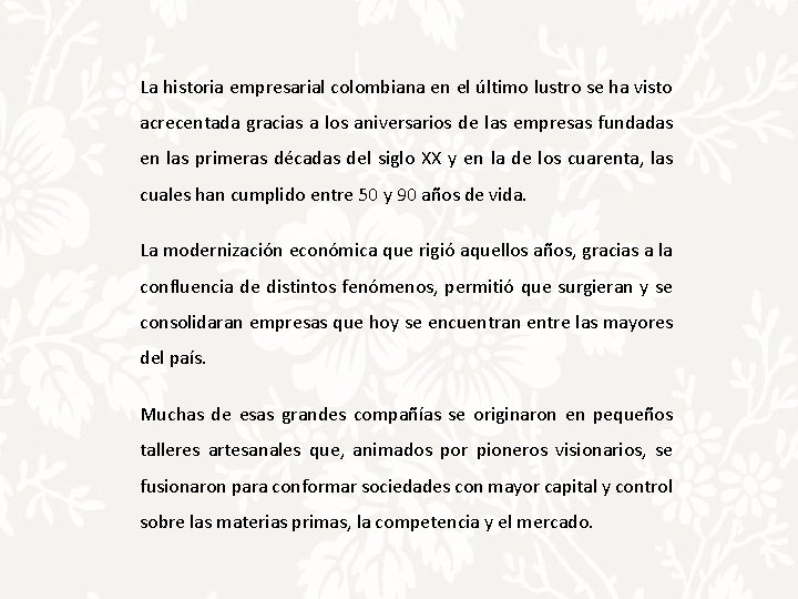 La historia empresarial colombiana en el último lustro se ha visto acrecentada gracias a