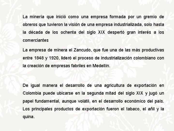 La minería que inició como una empresa formada por un gremio de obreros que