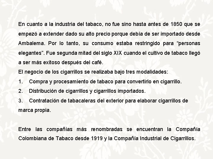 En cuanto a la industria del tabaco, no fue sino hasta antes de 1850