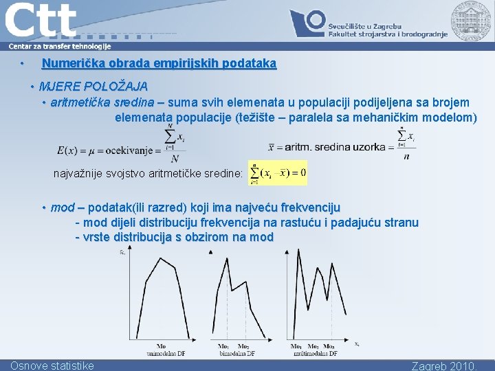  • Numerička obrada empirijskih podataka • MJERE POLOŽAJA • aritmetička sredina – suma